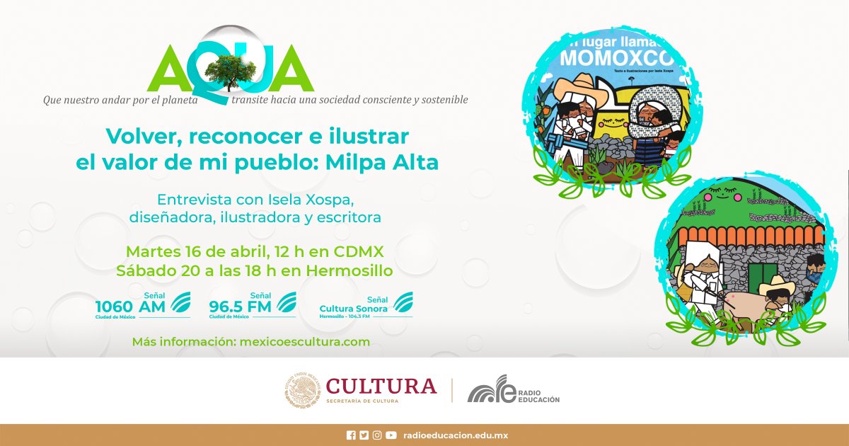 Te esperamos este sábado en #Aqua💧 volver, reconocer e ilustrar el valor de mi pueblo #MilpaAlta Nos acompaña Isela Xospa, diseñadora, ilustradora y escritora 📚 nos hablará del poder de la lengua originaria de su comunidad. ⏰ 20 de abril a las 18 h #Hermosillo 📻 104.3 FM