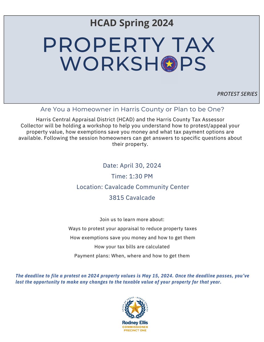 REMINDER: May 15 is the deadline to file a protest on 2024 property values. Harris Central Appraisal District (HCAD) and the Harris County Tax Assessor-Collector will be holding two workshops to help homeowners understand how to protest/appeal property value.