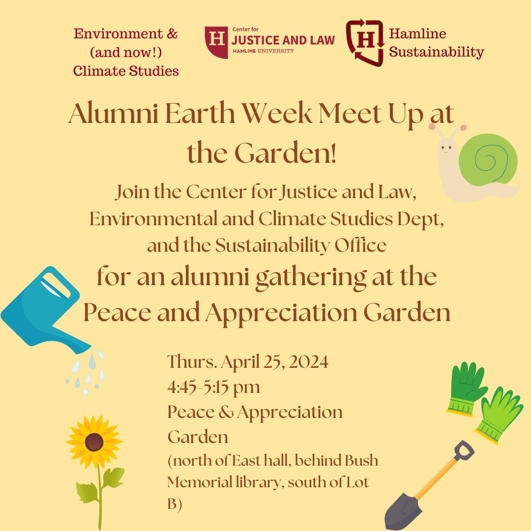 Join Environment &amp; Climate Studies, the CJL, and Hamline Sustainability for Alumni Earth Week Meet Up at the Garden! The event will take place on April 25, 2024 from 4:45-5:15 at the Peace &amp; Appreciation Garden (directions on poster). We can't wait to see you there!
