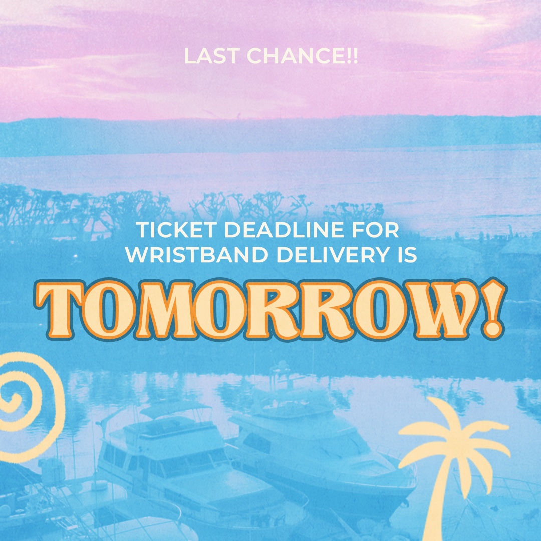 Okay, now it's time to start getting those plans out of the group chat. The deadline for wristband delivery is TOMORROW! Skip the line at will-call and get those tickets delivered to your doorstep, stress free. Get moving!! Only one day left 💙