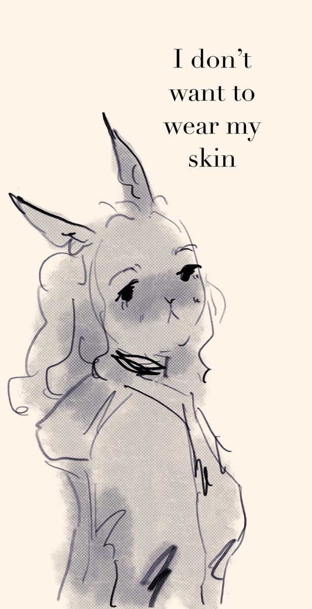 I don't want to wear my skin (1/4)