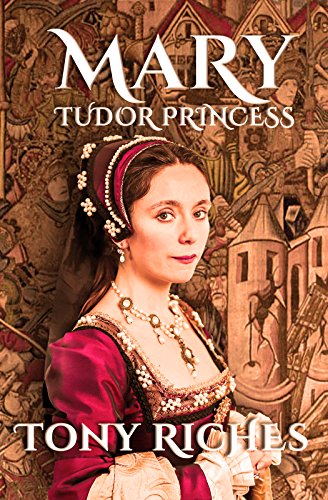 Mary - Tudor Princess (The Brandon Trilogy Book 1) Would you dare to defy King Henry VIII? viewbook.at/MaryTudor @tonyriches #Historical #Biographical #Fiction #TonyRiches