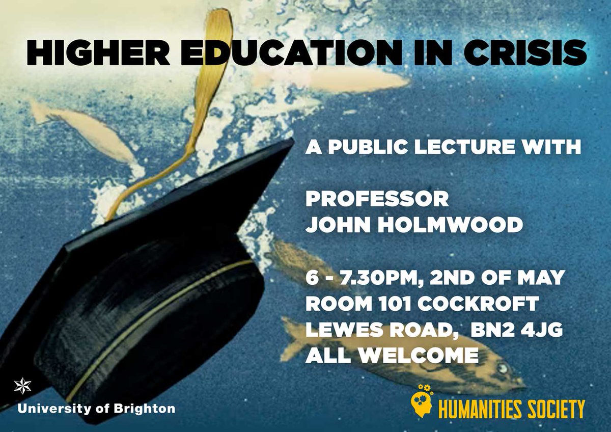 University of Brighton, Humanities Society public lecture: ‘Higher Education in Crisis’ with Professor Emeritus John Holmwood.
Thursday 2nd of May, 6pm – 7.30pm.
Room 101, Cockcroft Building, Lewes Rd, BN2 4JG
All welcome.

About John Holmwood:
johnholmwood.net