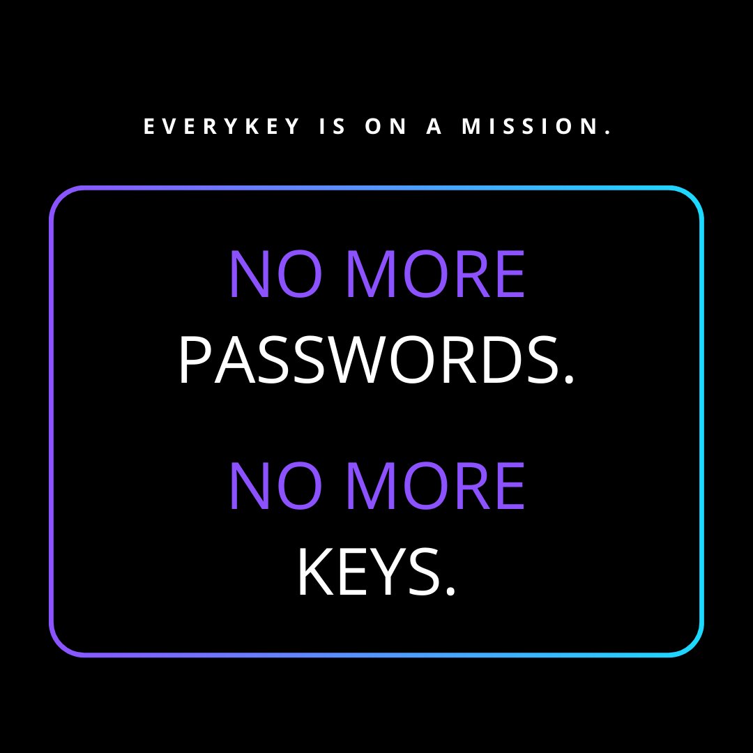 Everykey's tweet image. Everykey is on a mission.

No more passwords. No more keys.

Our patented proximity-based technology turns any device into a smart key (via a mobile app) that unlocks your devices and logs you into your online accounts.

#everykey #smartkey #passwordmanager #passwordless
