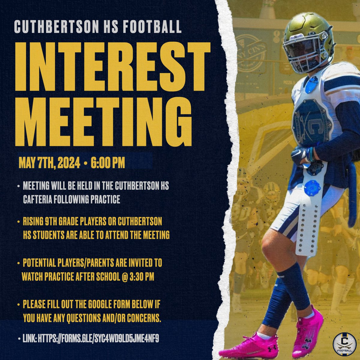 Cuthbertson Football will be holding an interest meeting for all RISING 9TH GRADE players on Tuesday, May 7th @ 6:00 PM in the Cafeteria. Players and parents are invited to watch our spring ball practice that day before the interest meeting. Additionally, coaches ask you fill