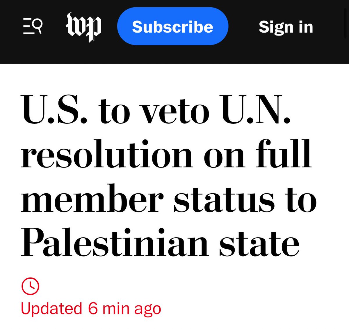It takes two States for a two State solution. Stop sabotaging it by vetoing Palestinian Statehood. Just like Israel, you are no partner for peace