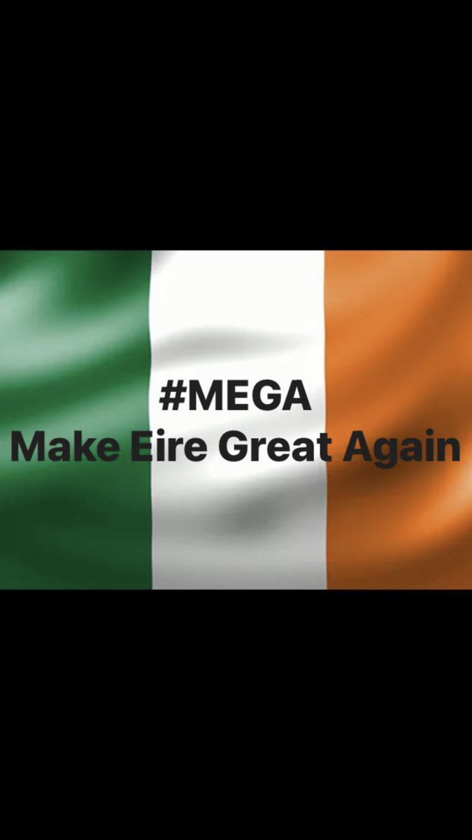 #MEGA Make Eire Great Again 
#IrelandBelongsToTheIrish 
#IrelandOptsOut