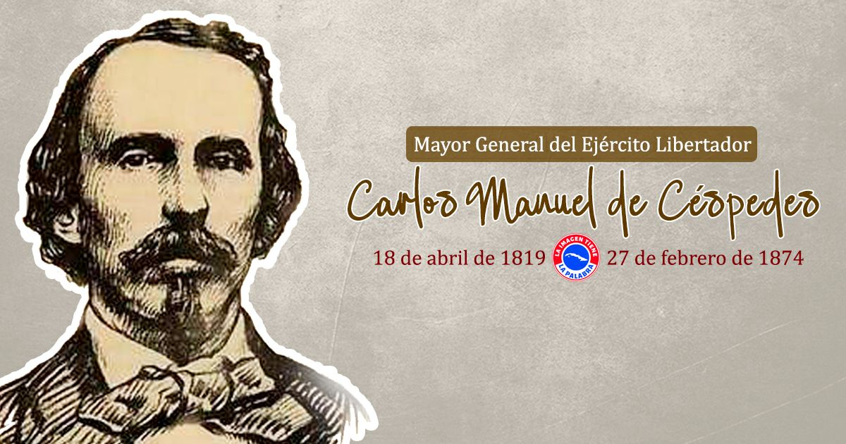 Aniversario 205 del natalicio de Carlos Manuel de Céspedes #CubaViveEnSuHistoria #CéspedesImpetuYGrandeza