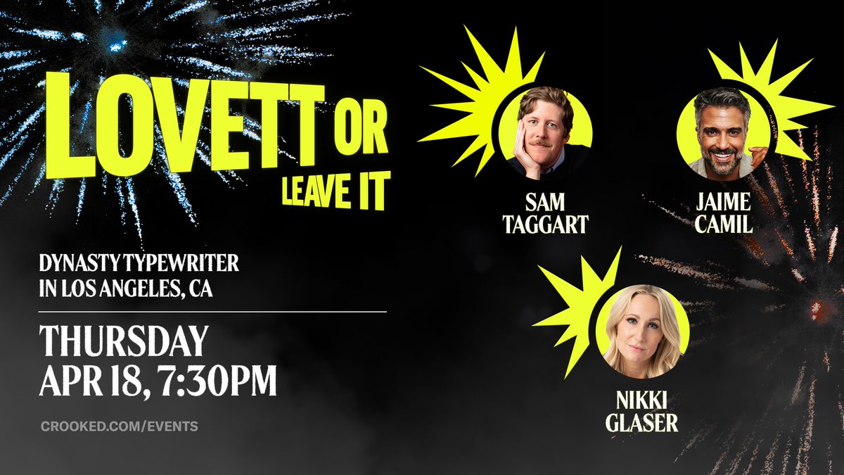 The wait is over. @samttaggart, @jaimecamil, and @NikkiGlaser join @JonLovett at @JoinTheDynasty tonight!
Get your tickets now at crooked.com/events! 
#LovettOrLeaveIt #CrookedMedia #LA