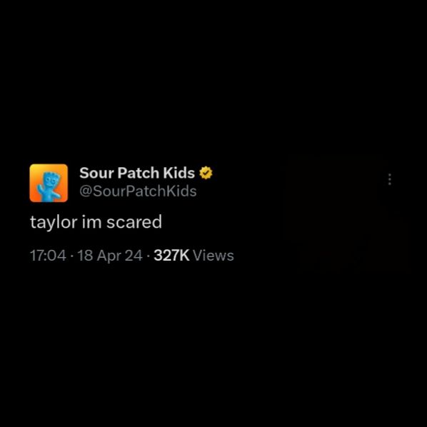 📲| Sour Patch Kids in new tweet 'taylor im scared'