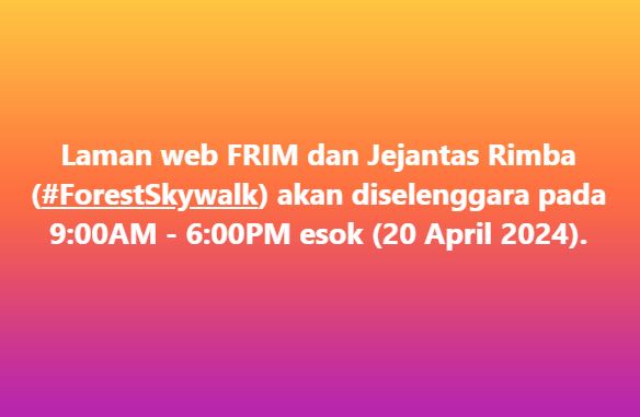 Laman web @FRIMKepong & #JejantasRimba (#ForestSkywalk) akan diselenggara dan tidak dapat pada: 9:00AM-6:00PM 20 April Untuk sebarang pertanyaan, sila emel: frim_enquiry@frim.gov.my ☎️ 017-479 7687.