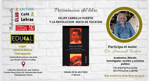 Para cerrar el día con"broche de oro" por parte del Club de lectura "Café de letras" nos complace invitarlos este sábado a las 11:00am a la presentación con el Dr. Armando Bartra de su libro más reciente Suku'un Felipe.
¡¡Te esperamos!!