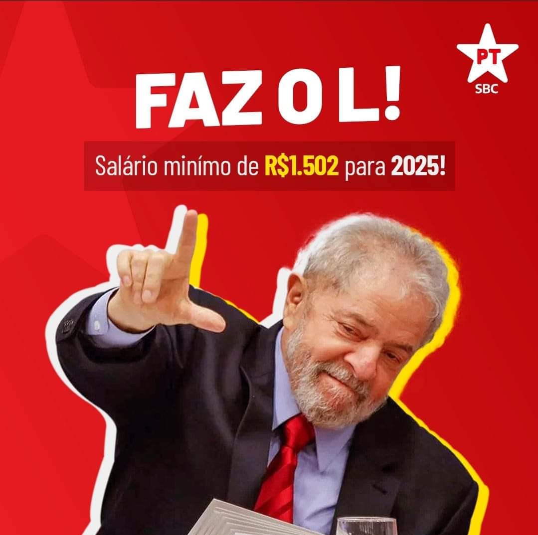 pt_sbc's tweet photo. Faz o L: salário minímo de R$1.502 para 2025!

Ministro da Fazenda, Fernando Haddad confirmou que o Governo Lula propõe aumento do salário mínimo para R$ 1.502 para o próximo ano, além da meta de déficit zero!

É mais dinheiro para as famílias e nossa economia crescendo! https://t.co/gIrdOa0lq8
