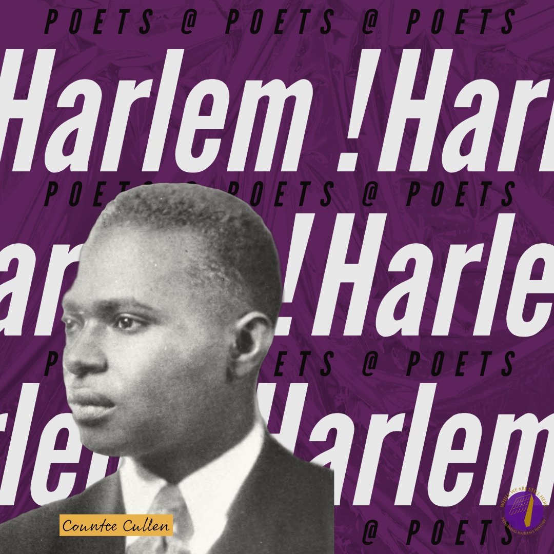 Countee Cullen (born Countee LeRoy Porter; May 30, 1903 – January 9, 1946) was an African American poet, novelist, and playwright, particularly well-known during the Harlem Renaissance. He attended the DeWitt Clinton High School, where he discovered his love for poetry. #Harlem