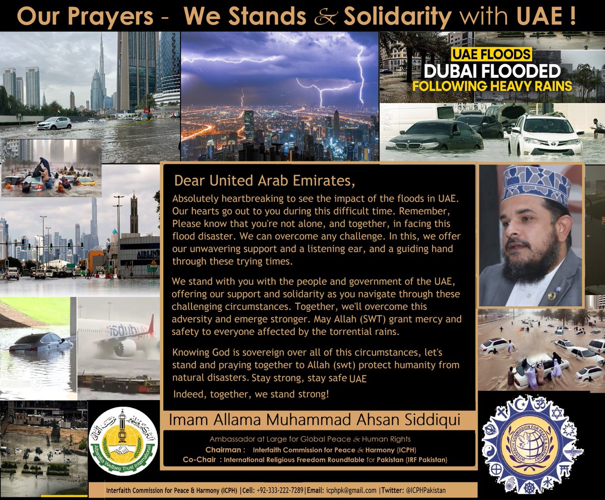 The Ambassador at Large 4 #GlobalPecae &amp; #HumanRights,#ICPH Chairman &amp; Co-Chair
<a href="/IrfPakistan/">Int. Religious Freedom Roundtable Pakistan</a>🇵🇰 Imam <a href="/allamaahsan/">Ambassador Imam Allama Muhammad Ahsan Siddiqui</a> Siddiqui expressed 'sympathy 4 #flood disaster in #UAE

<a href="/MohamedBinZayed/">محمد بن زايد</a> <a href="/mofauae/">MoFA وزارة الخارجية</a> <a href="/MahfoudhSheikh/">Al-Mahfoudh bin bayyah المحفوظ بن بيه</a> <a href="/ALZAABI82/">Hamad Alzaabi</a> <a href="/m_abdelsallam/">Judge Mohamed Abdelsalam</a> <a href="/HamdanMohammed/">Hamdan bin Mohammed</a> <a href="/uaeembassyisb/">UAE Embassy PK</a> <a href="/UAE_karachi/">UAEConsulatekarachi</a>