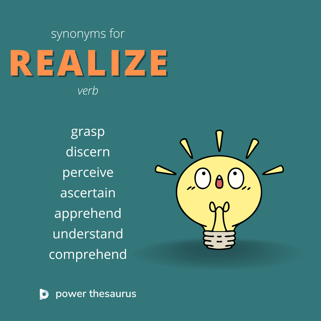 thsr.us/realize If you realize that something is true, you become aware of that fact or understand it. E.g. 'People don't realize how serious this recession has actually been.' #synonym #thesaurus #learnenglish #ielts
