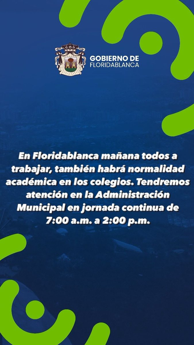 JoseFsanchezc's tweet photo. En Floridablanca mañana todos a trabajar, también habrá normalidad académica en los colegios. Tendremos atención en la Administración Municipal de 7:00 a.m. a 2:00 p.m. jornada continua. @vanguardiacom https://t.co/narege1084