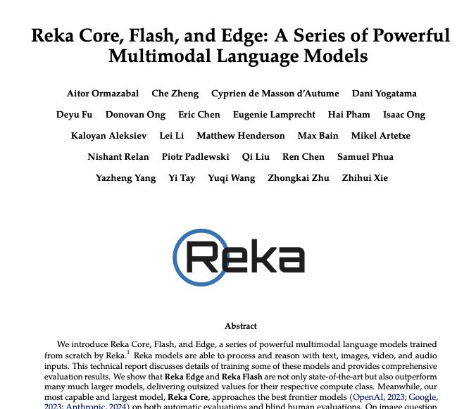 Reka Core, Flash, and Edge A Series of Powerful Multimodal Language Models We introduce Reka Core, Flash, and Edge, a series of powerful multimodal language models trained from scratch by Reka. Reka models are able to process and reason with text, images, video, and audio