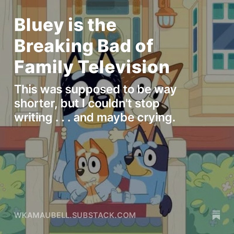 I’ll say it again for the people in the back… BLUEY IS THE BREAKING BAD OF FAMILY TELEVISION! Read all my thoughts here: open.substack.com/pub/wkamaubell…