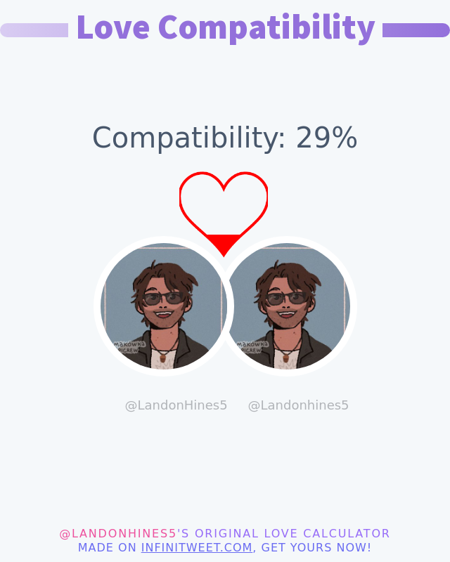 My love compatibility with @Landonhines5 is 29% ➡️ infinitytweet.me/love-calculator