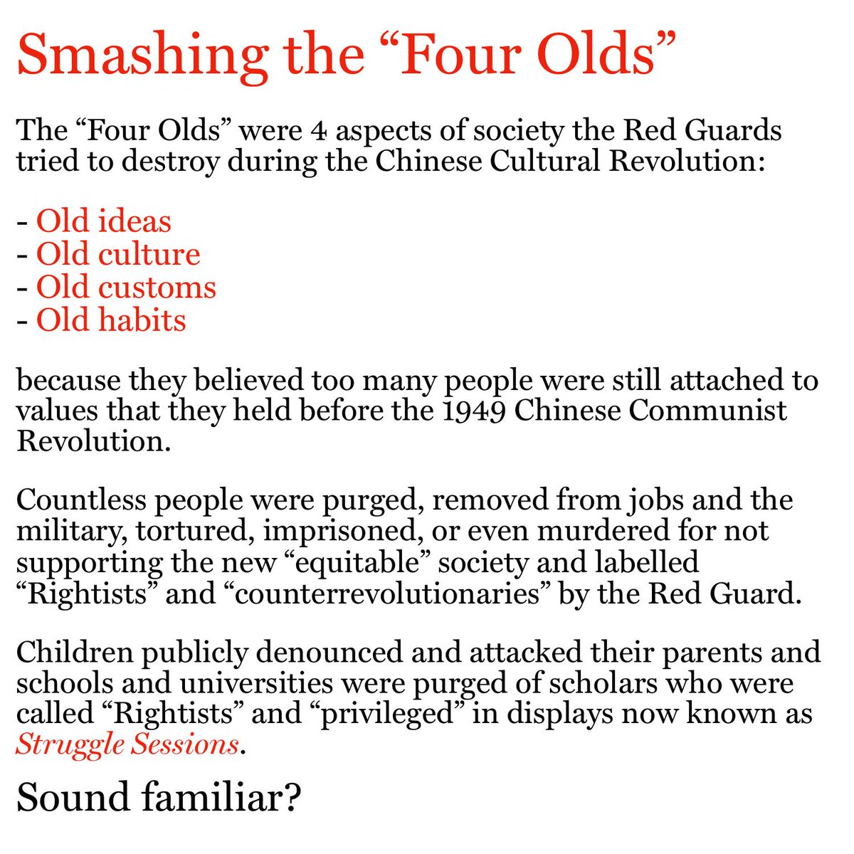 Smashing the 'Four Olds' was a major campaign in the Chinese Cultural Revolution that we're reproducing today. The Woke see all old ideas, old culture, old customs, and old habits as racist, homophobic, transphobic, and oppressive, so they all have to be smashed by Woke activism.