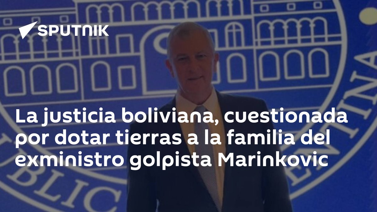 La justicia boliviana, cuestionada por dotar tierras a la familia del exministro golpista Marinkovic latamnews.lat/20240419/la-ju…