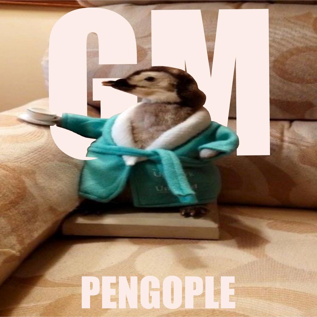 GM PENGEOPLE

ALWAYS POSITIVE
BE PATIENT 
AND NEVER  DOWN

LETS TALK LIKE A PENG

( Hows penguin sound? )