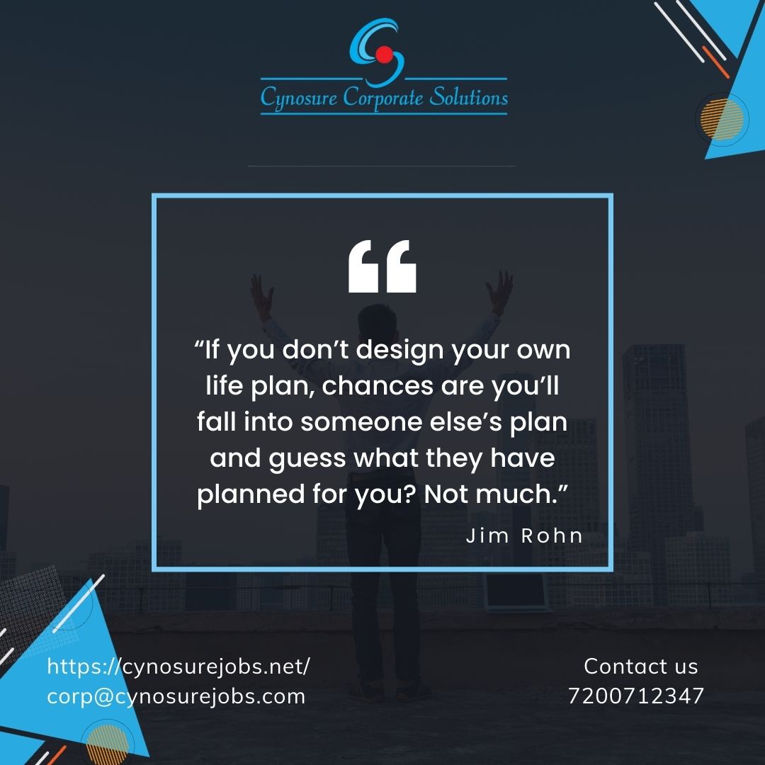 “If you don’t design your own life plan, chances are you’ll fall into someone else’s plan and guess what they have planned for you? Not much.” - Jim Rohn

#cynosure #cynosurejobs #jobs #careers #quotes #motivationalquotes #inspirationalquotes #posts #chennaijobs #work