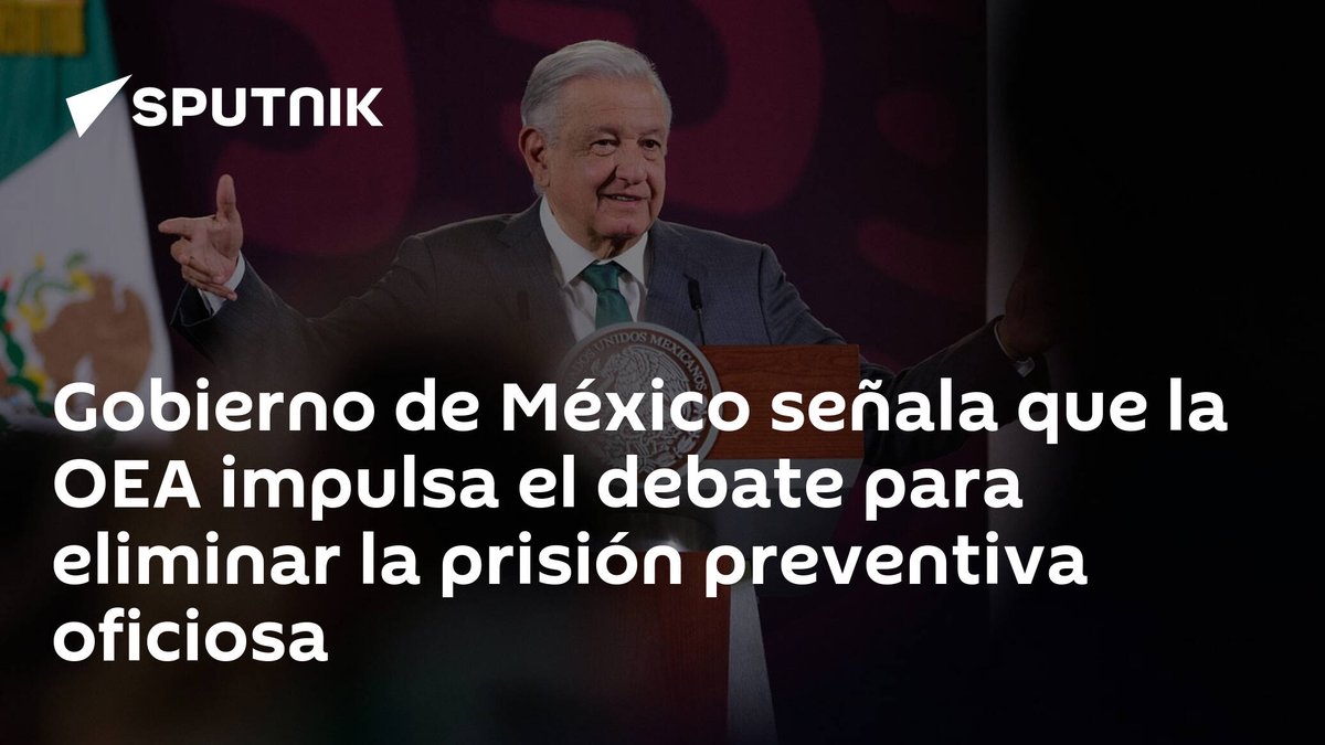 Gobierno de #México señala que la OEA impulsa el debate para eliminar la #prisiónpreventiva oficiosa latamnews.lat/20240418/gobie…