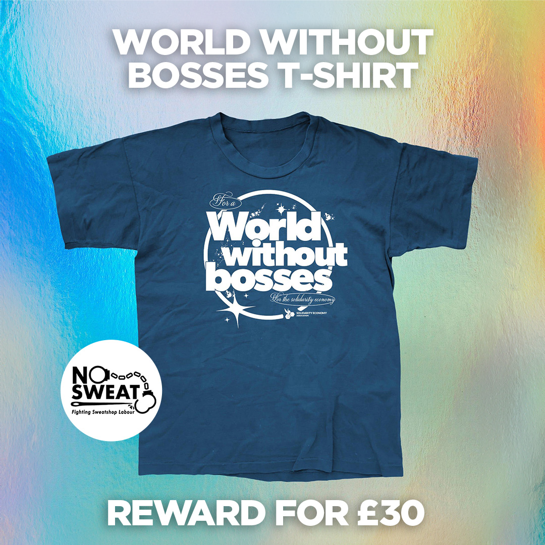 Exclusive World Without Bosses T-shirt is one of the rewards for our The Solidarity Economy: A Visual Guide @crowdfunderuk campaign. Printed on @No_Sweat garms. crowdfunder.co.uk/p/solidarity-e…