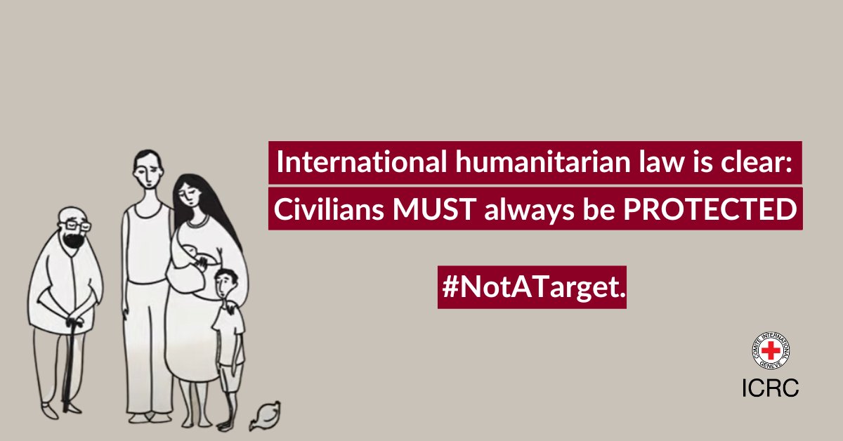 ⚖️ The Geneva Conventions and International Humanitarian Law are crystal clear: Civilians and all those not taking part in the fighting must NOT be attacked and must be spared and protected. They are NEVER part of the hostilities. #NotATarget