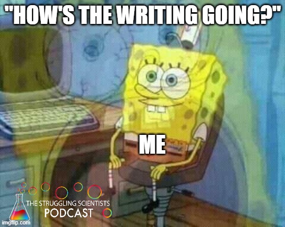 I think I need to rewatch SpongeBob. He knows what its like to do a PhD 😅 Did you have the same feeling when writing your thesis?