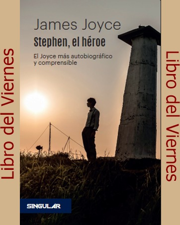 Hoy nuestro Libro del Viernes es «Stephen el héroe» de James Joyce, ed. @LibroSingular, traducción de Raquel Duato García: lc.cx/A45V6-.