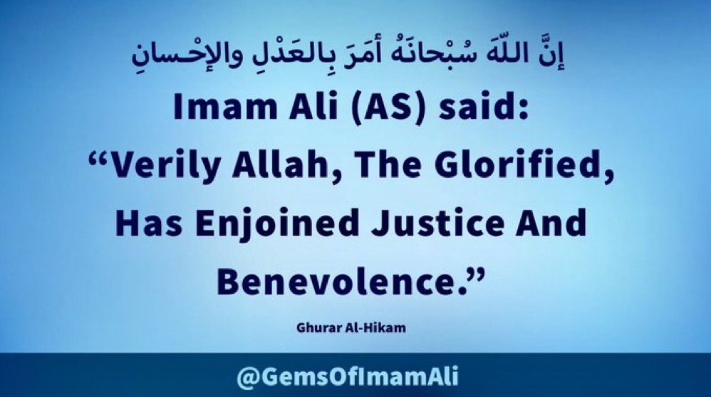 #ImamAli (AS) said: “Verily Allah, The Glorified, Has Enjoined Justice And Benevolence.” #YaAli #HazratAli #MaulaAli #AhlulBayt