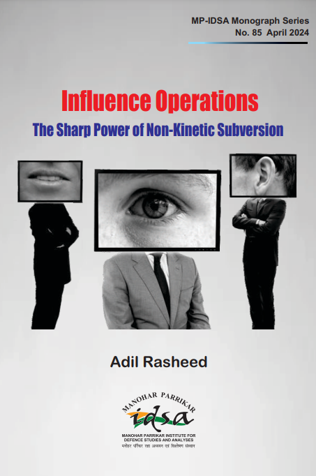 MP-IDSA MONOGRAPH Influence Operations: The Sharp Power of Non-Kinetic Subversion By: @dradilrasheed idsa.in/monograph/Infl…