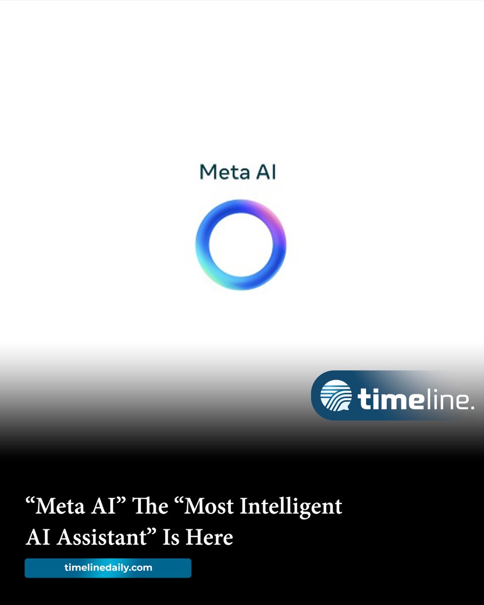 “#MetaAI” The “Most Intelligent #AIAssistant” Is Here: 10 Important Things To Know

timelinedaily.com/technology/met…