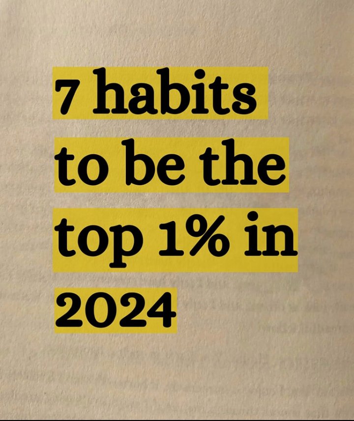 7 Habits To Be The Top 1% in 2024: