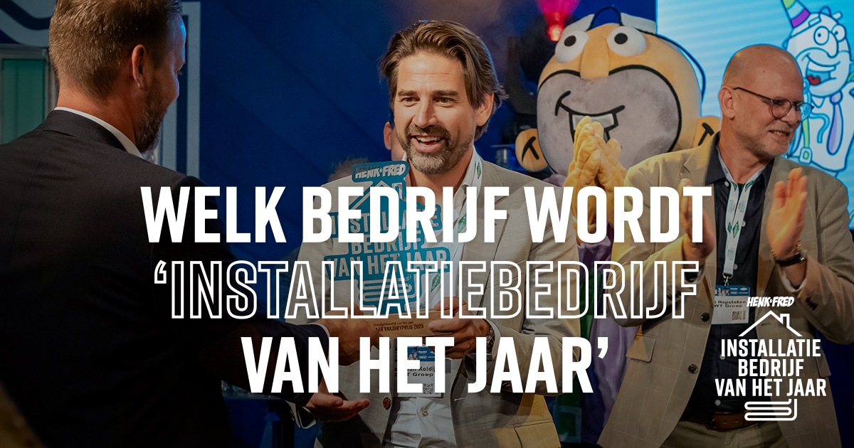 NOMINEER JOUW FAVORIET!
Werk jij bij een fantastisch installatiebedrijf of ken jij zo'n steengoede installateur? Nomineer 'm dan voor de Henk &amp; Fred ‘Installatiebedrijf van het Jaar’ verkiezing

➡  Geef jouw nominatie nu door: installatiebedrijfvanhetjaar.nl/stemmen