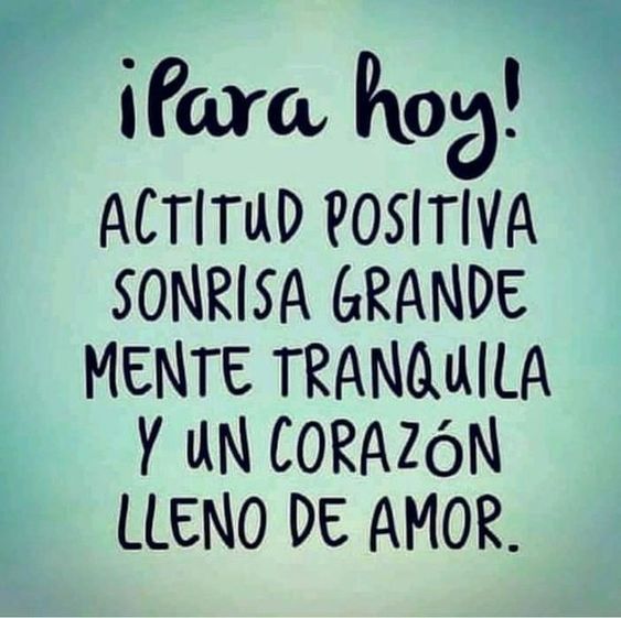 Para hoy: actitud positiva, sonrisa grande, mente tranquila y un corazón lleno de amor!! #FelizViernes #BuenosDias