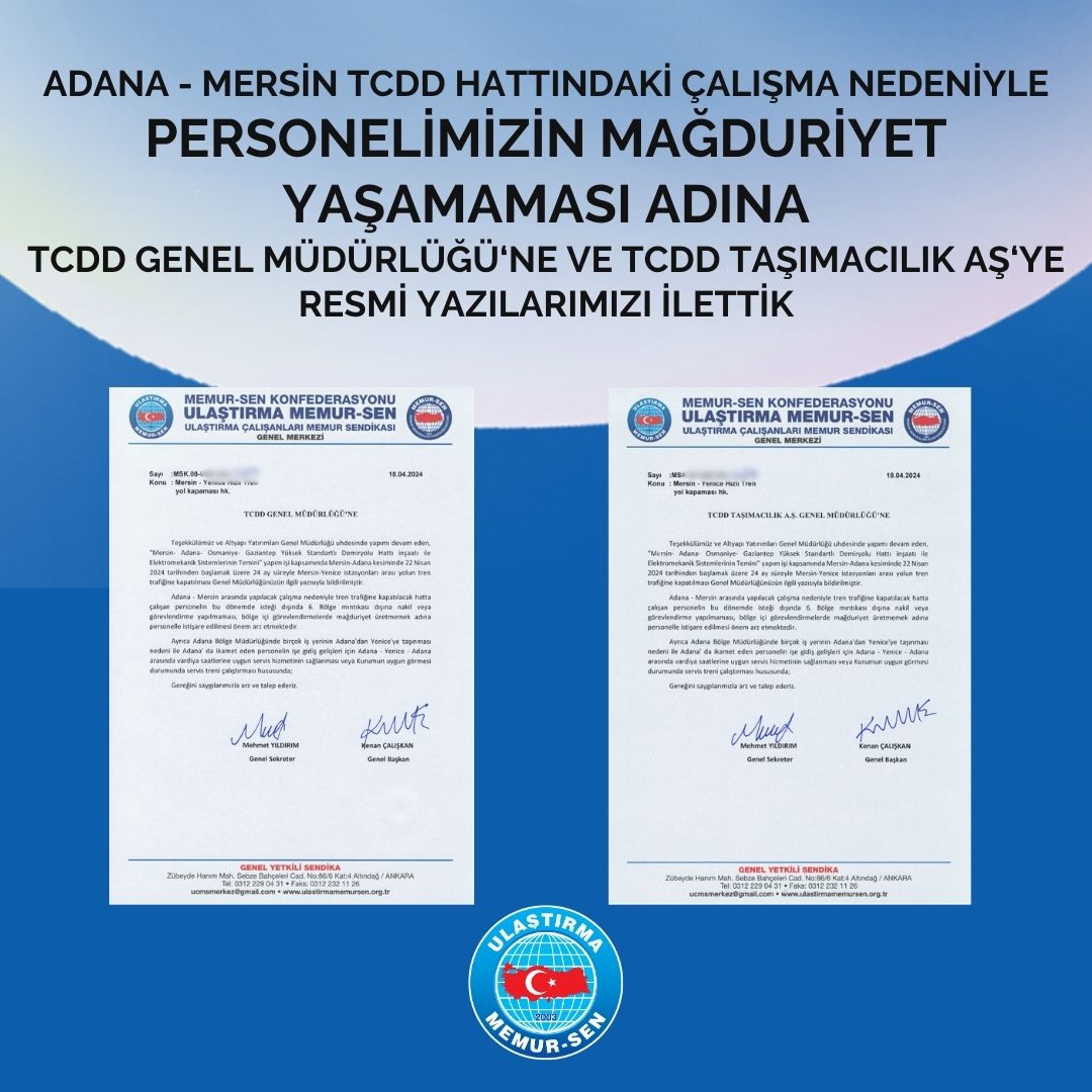 TCDD 'Adana - Mersin' hattında 24 ay boyunca devam edecek çalışmalar dolayısıyla bu hatta çalışan personelimizin herhangi bir mağduriyet yaşamaması adına TCDD Genel Müdürlüğü'ne ve TCDD Taşımacılık A.Ş.'ye resmi yazılarımızı ilettik.