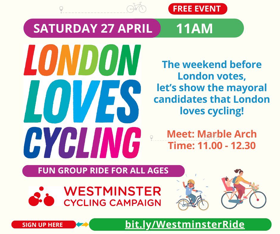 Join our friends from @Westminster_LCC for a family friendly ride on Saturday 27 April, beginning at Marble Arch and finishing in Hyde Park. Show the mayoral candidates that #LondonLovesCycling