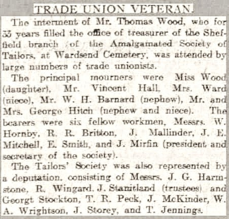 Thomas Wood Died Jan 6th 1913 Treasurer for 33 years to the Sheffield Branch of the Amalgamated Society of Tailors. Faithful servant, firm friend, thoughtful father. Sheffield Daily Telegraph Tuesday 14 January 1913