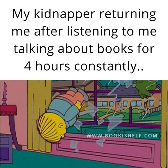 Guess the kidnapper isn't an avid reader...🤣🤣🤣 [🤪 Meme Credits: bookishelf.com, Pinterest] #bookishhumor #books #memes #bookmemes #lovereading #bookish