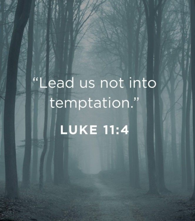 Lead us not into temptation 🙏🏻 1 Corinthians 10:13 No temptation has overtaken you except what is common to mankind. And God is faithful; he will not let you be tempted beyond what you can bear. But when you are tempted, he will also provide a way out so that you can endure it.