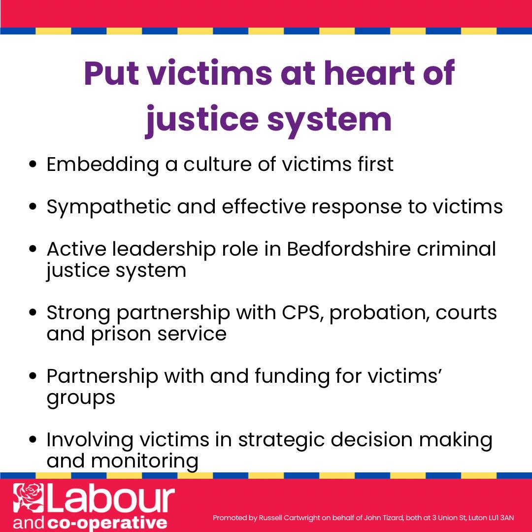 One of my missions is to put victims at the heart of the criminal justice system including policing. As Chair of the Bedfordshire Criminal Justice Board I will use the position to drive a cultural shift and improve performance across the system. I will engage victims in this.