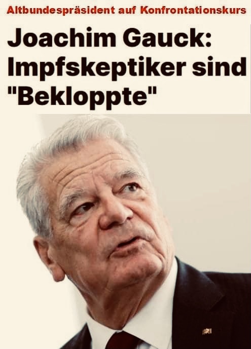 Wenn ein Politiker sagt „Alles für Deutschland“ empfinde ich das als positive Aussage. Wenn ein ehemaliger Bundespräsident sagt: „Impfskeptiker sind Bekloppte“ empfinde ich das als persönliche Beleidigung .