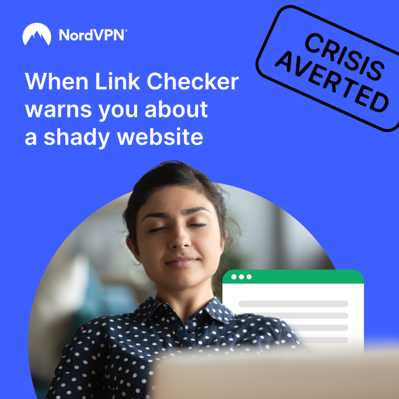 NordVPN’s Link Checker scans a website’s URL and informs you of potential threats. It’s completely free!