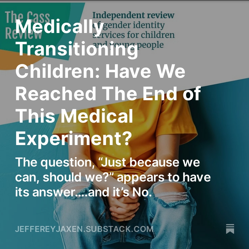 Society and an overzealous medical community can benefit from this inflection point being granted by the evidence presented in the Cass Review, other simultaneous data points currently merging, and the rapidly shifting public sentiment away from medically transitioning children