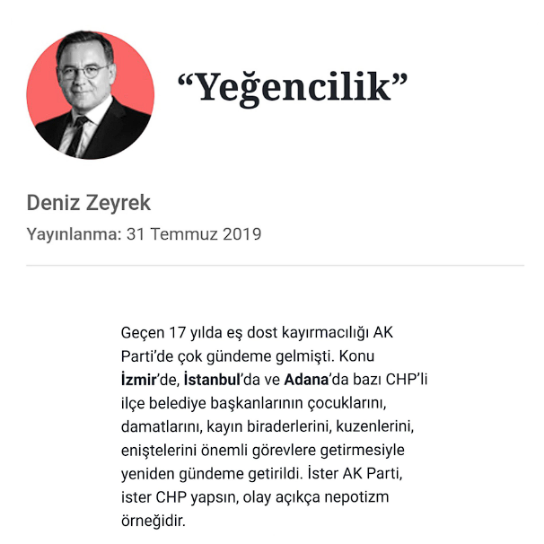 Kardeşini Kadiköy Belediyesi'ne Başkan Yardımcısı yaptıran Deniz Zeyrek, 31 Temmuz 2019'da kaleme aldığı yazısında, liyakatsız şekilde gerçekleştirilen atamaların 'nepotizm' olduğunu vurgulamış.