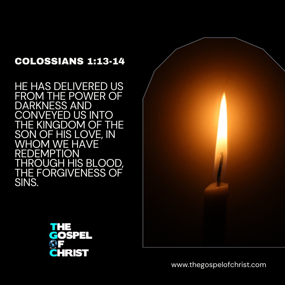 TGOCworldwide's tweet image. He has delivered us from the power of darkness and conveyed us into the kingdom of the Son of His love, in whom we have redemption through His blood, the forgiveness of sins.

Colossians 1:13-14
 #colossians #forgivenessofsins #DailyBibleVerse #TGOC #TheGospelOfChrist #Bible